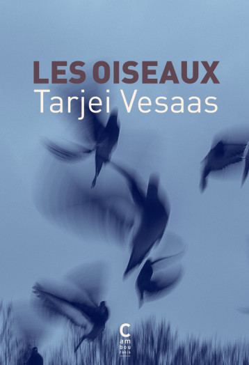 Les Oiseaux - Tarjei Vesaas - CAMBOURAKIS