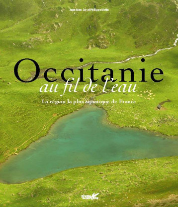 Occitanie au fil de l'eau - Vive, douce, précieuse... - Jean-Marc SOR - PLUME CAROTTE