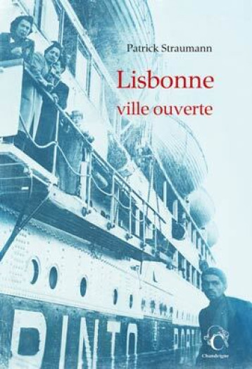 Lisbonne, ville ouverte - Patrick STRAUMANN - CHANDEIGNE