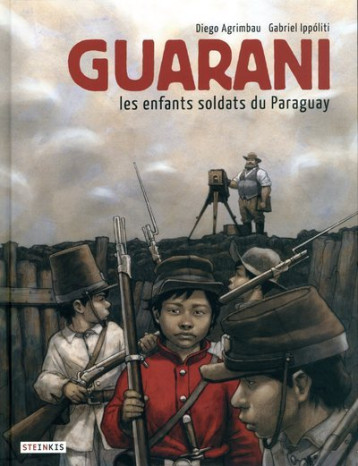 Guarani, les enfants soldats du Paraguay - Diego Agrimbau - STEINKIS