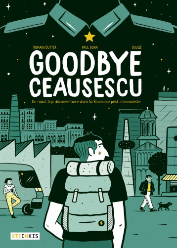 Goodbye Ceausescu - Romain Dutter - STEINKIS