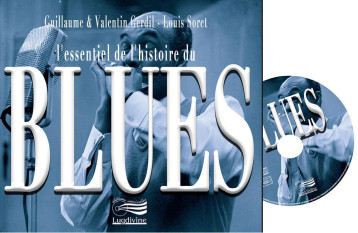 L'essentiel de l'histoire du Blues - Guillaume Gerdil - LUGDIVINE