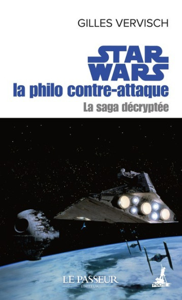 Star Wars la philo contre-attaque - Gilles Vervisch - LE PASSEUR