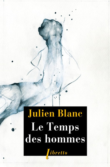 Le temps des hommes - Julien Blanc - LIBRETTO