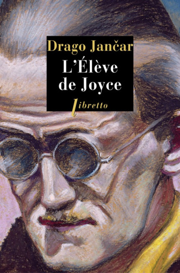 L'élève de Joyce - Drago Jancar - LIBRETTO