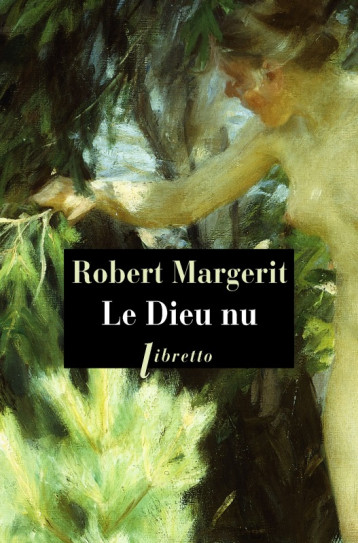 Le dieu nu - Robert Margerit - LIBRETTO