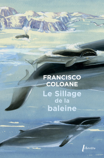 Le sillage de la baleine - Francisco Coloane - LIBRETTO