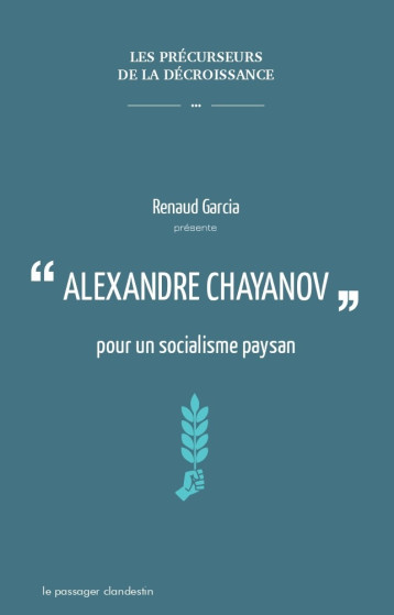 Alexandre Chayanov pour un socialisme paysan - Renaud GARCIA - CLANDESTIN