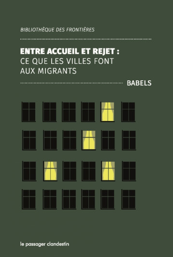 Entre accueil et rejet - ce que les villes font aux migrants -  BABELS - CLANDESTIN