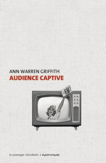 Audience captive - Ann Warren GRIFFITH - CLANDESTIN