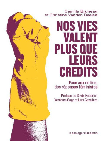 Nos vies valent plus que leurs crédits - Face aux dettes, de - Camille BRUNEAU - CLANDESTIN