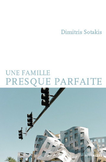 Une famille presque parfaite - Dimitris SOTAKIS - INTERVALLES