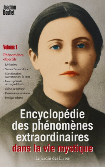 Encyclopédie des phénomènes extraordinaires dans la vie mystique (volume 1) - Joachim Bouflet - JARDIN LIVRES