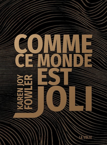 Comme ce monde est joli - Karen Joy Fowler - VOLTE