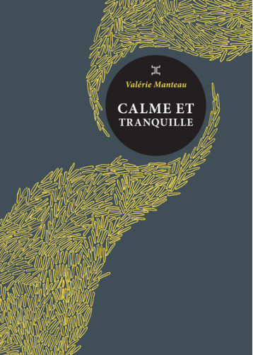 Calme et tranquille - Valérie Manteau - LE TRIPODE