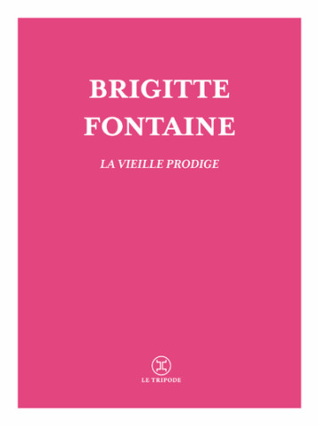 La vieille prodige - Brigitte Fontaine - LE TRIPODE