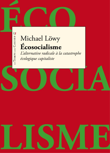 Qu'est ce que l'écosocialisme ? - Michael Lowy - TEMPS CERISES