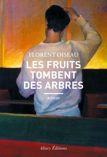 Les fruits tombent des arbres - Florent Oiseau - ALLARY