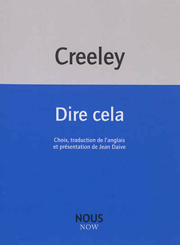 Dire cela - Robert Creeley - NOUS