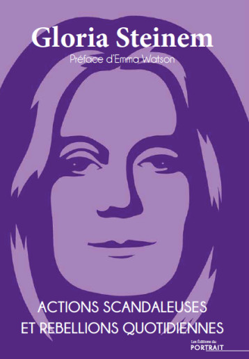 Actions scandaleuses et rébellions quotidiennes - Gloria Steinem - DU PORTRAIT