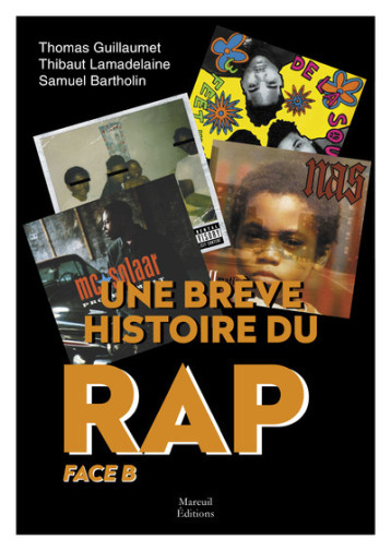 Une brève histoire du rap - Face B - Thibaut Lamadelaine - MAREUIL EDITION