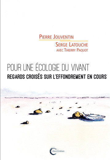 Pour une écologie du vivant - regards croisés sur l'effondrement en cours - Pierre Jouventin - LIBRE SOLIDAIRE