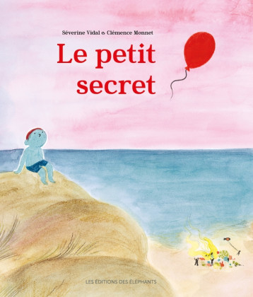 Le petit secret - Séverine Vidal - DES ELEPHANTS