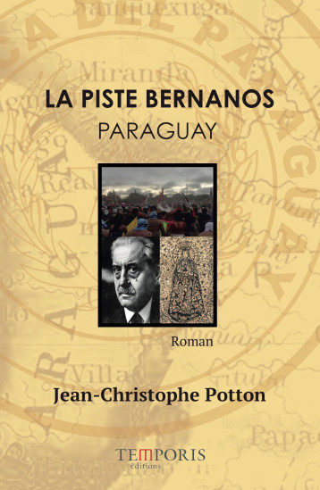 La piste Bernanos-Paraguay - Jean-Christophe Potton - TEMPORIS