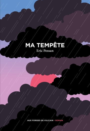 Ma Tempête - Eric Pessan - FORGES VULCAIN