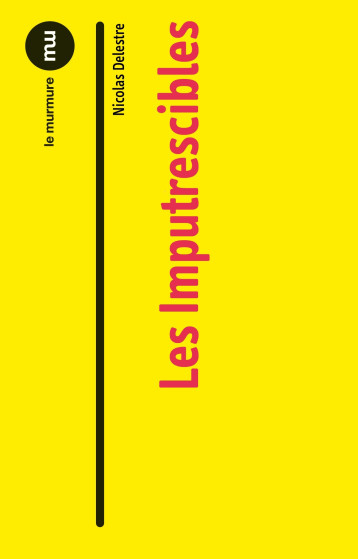 Imputrescibles (Les) - Nicolas Delestre - DU MURMURE