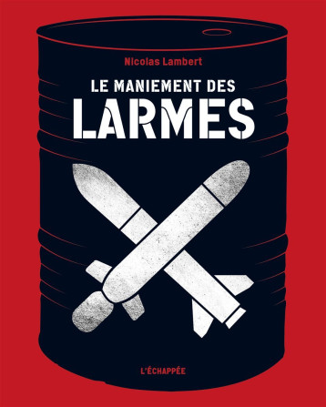 Le Maniement des Larmes - Nicolas Lambert - ECHAPPEE