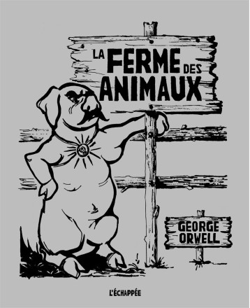 La Ferme des Animaux - George Orwell - ECHAPPEE