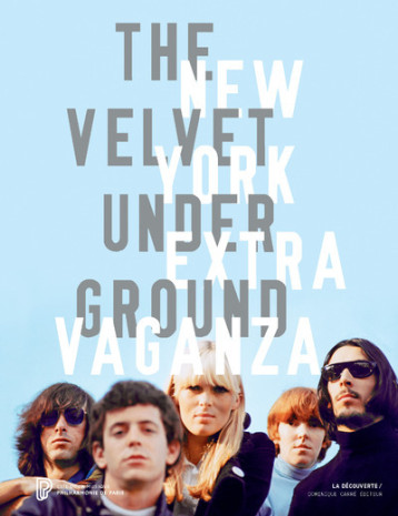 The Velvet Underground New York Extravaganza (Catalogue) - Christian FEVRET - DOMINIQUE CARRE