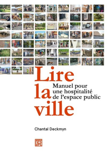 Lire la ville - Manuel pour une hospitalité de l'espace public - Chantal Deckmyn - DOMINIQUE CARRE