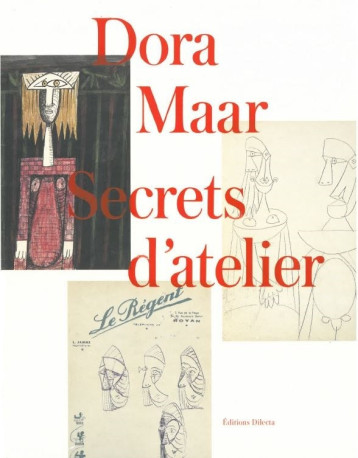 Dora Maar, secrets d'atelier - Dora Maar - DILECTA