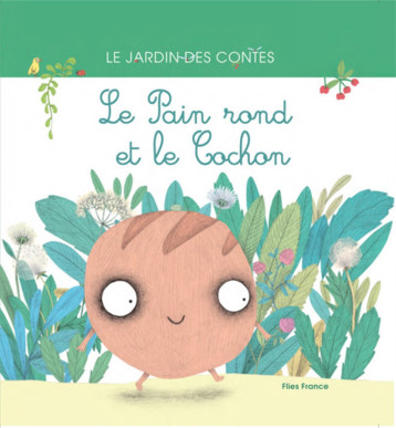 Le pain rond et le cochon - d'après un conte allemand - Elena Balzamo - FLIES FRANCE