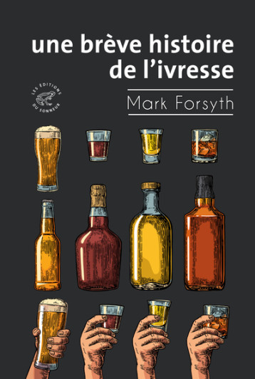 Une brève histoire de l'ivresse - Mark Forsyth - SONNEUR