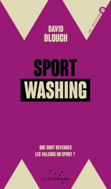 Sportwashing - Que sont devenues les valeurs du sport  ? - David BLOUGH - RUE ECHIQUIER