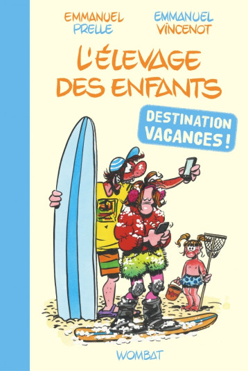 L'Élevage des enfants : destination vacances ! - Emmanuel Prelle - WOMBAT