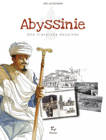 Abyssinie - Une traversée dessinée - Joël Alessandra - PAULSEN