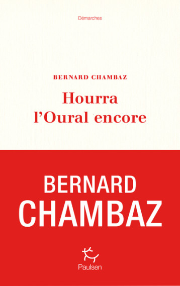 Hourra l'Oural encore - Bernard Chambaz - PAULSEN