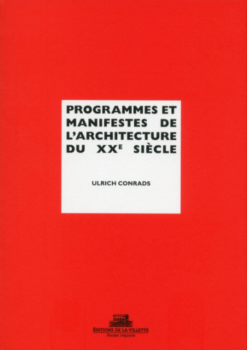 Programmes et manifestes de l'architecture du XXe siècle - Ulrich Conrads - VILLETTE