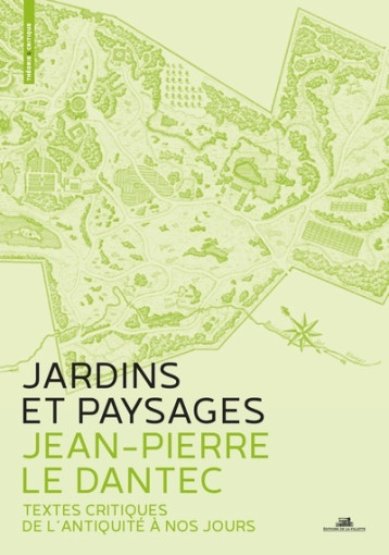 Jardins et paysages. Une anthologie - Textes critiques de l'antiquité à nos jours - Jean-Pierre Le Dantec - VILLETTE