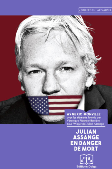 Julian Assange en danger de mort - Edmond Monville - DELGA