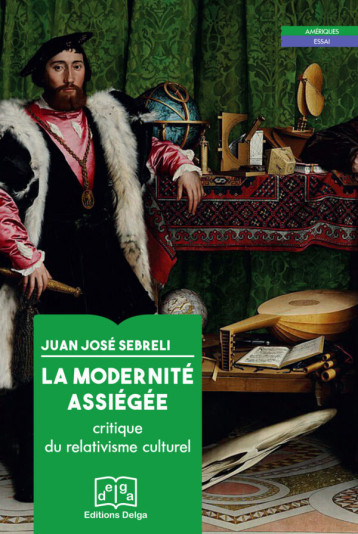 La Modernité assiégée - Juan José SEBRELI - DELGA