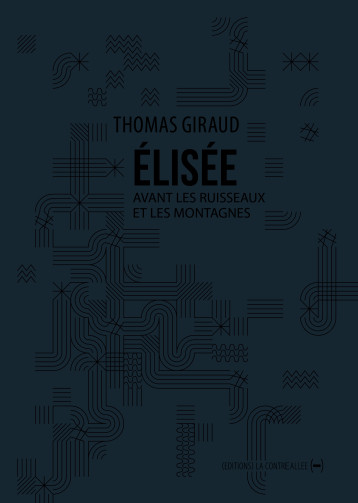 Elisée, avant les ruisseaux et les montagnes - Thomas Giraud - CONTRE ALLEE