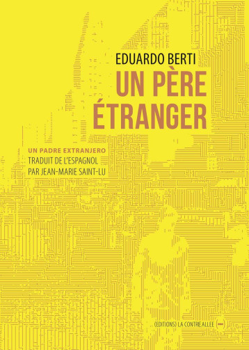 Un père étranger - Eduardo Berti - CONTRE ALLEE