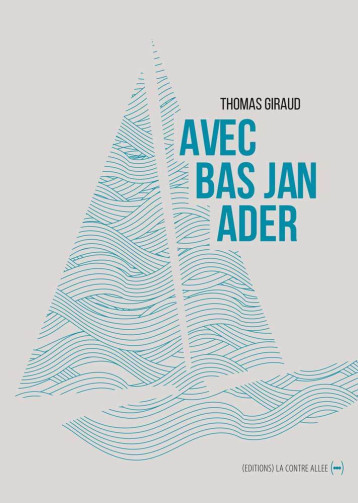 Avec Bas Jan Ader - Thomas Giraud - CONTRE ALLEE