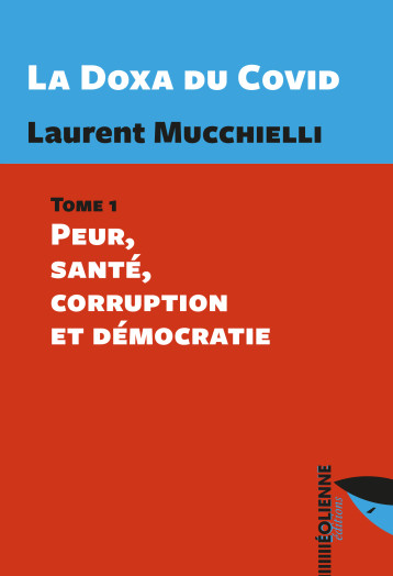 La Doxa du Covid - Tome 1 - Laurent Mucchielli - EOLIENNES