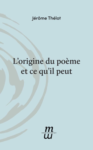 L'origine du poème et ce qu'il peut - Jérôme Thélot - INVENIT